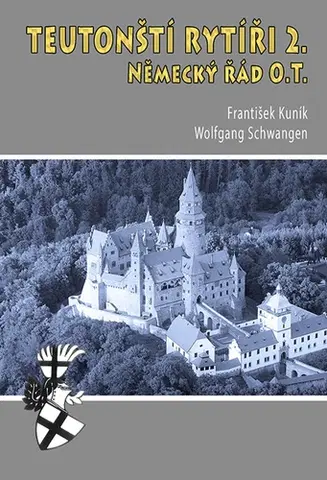 História - ostatné Teutonští rytíři 2, Druhé vydání - František Kuník,Wolfgang Schwangen