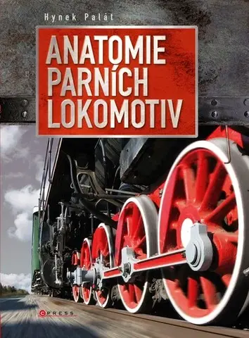 Auto, moto Anatomie parních lokomotiv - Hynek Palát