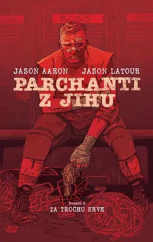 Komiksy Parchanti z Jihu 2: Za trochu krve - Jason Aaron,Jason LaTour,Richard Podaný