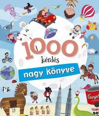 Encyklopédie pre deti a mládež - ostatné 1000 kérdés nagy könyve