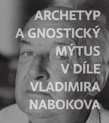 Literatúra Archetyp a gnostický mýtus v díle Vladimira Nabokova - Jiří Byčkov