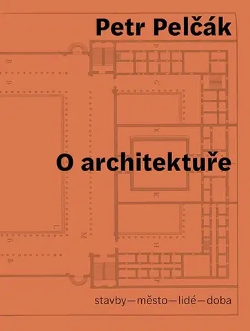 Architektúra O architektuře - Petr Pelčák