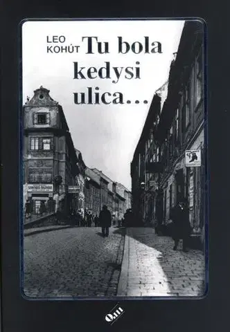 Slovenská beletria Tu bola kedysi ulica..., 3. vydanie - Leo Kohút