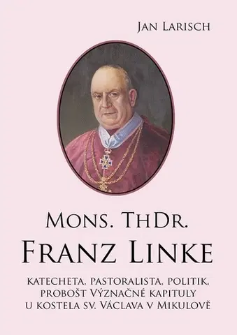 Biografie - ostatné Mons. ThDr. Franz Linke - Jan Larisch