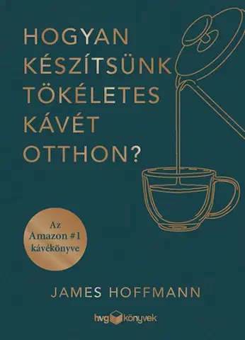 Káva, čaj Hogyan készítsünk tökéletes kávét otthon? - James Hoffmann