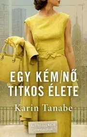 Detektívky, trilery, horory Egy kémnő titkos élete - Karin Tanabe