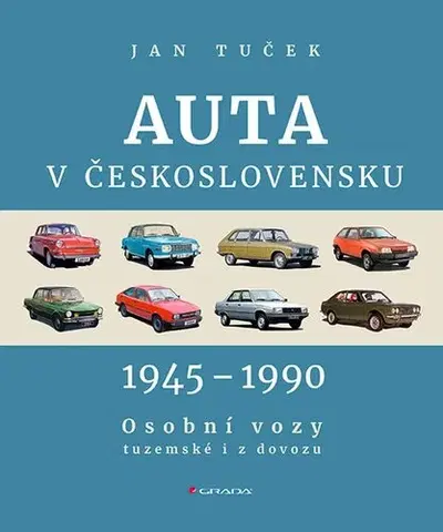 Auto, moto Auta v Československu 1945-1990 - Jan Tuček