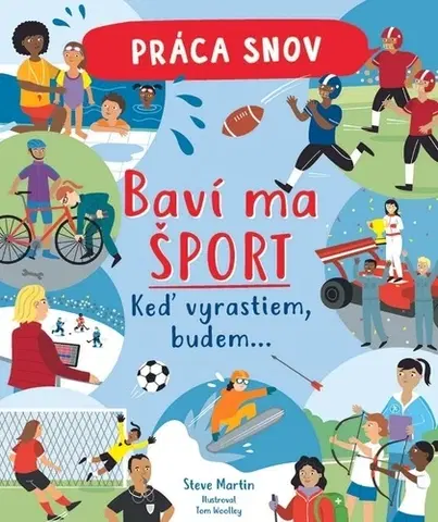 Encyklopédie pre deti a mládež - ostatné Práca snov: Baví ma šport - Martin Steve,Gabriela Račková