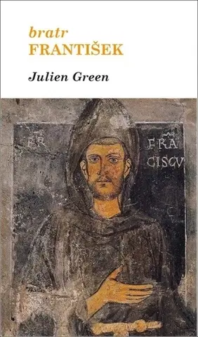 Náboženstvo Bratr František - Julien Green