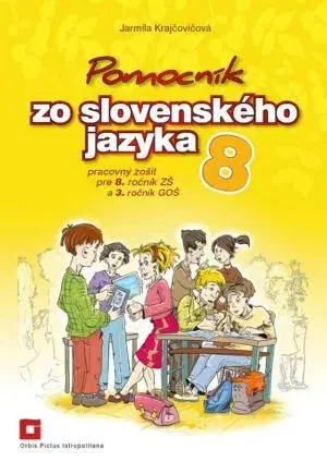 Slovenský jazyk Pomocník SJ – 8 ZŠ a 3 GOŠ Pracovný zošit - Jarmila Krajčovičová
