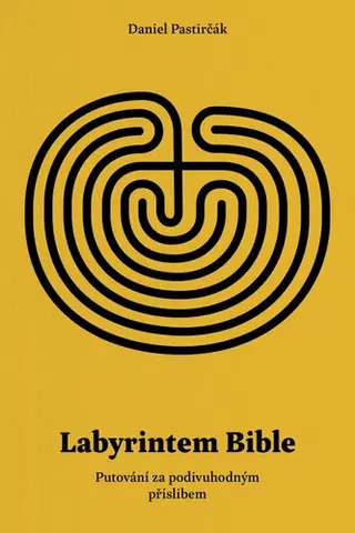 Biblie, biblistika Labyrintem Bible - Daniel Pastirčák