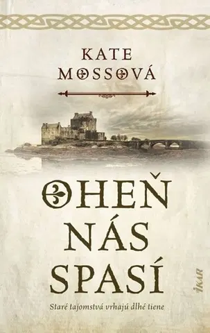 Historické romány Oheň nás spasí - Kate Mosse,Tamara Chovanová