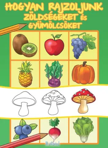 Pre deti a mládež - ostatné Hogyan rajzoljunk zöldségeket és gyümölcsöket