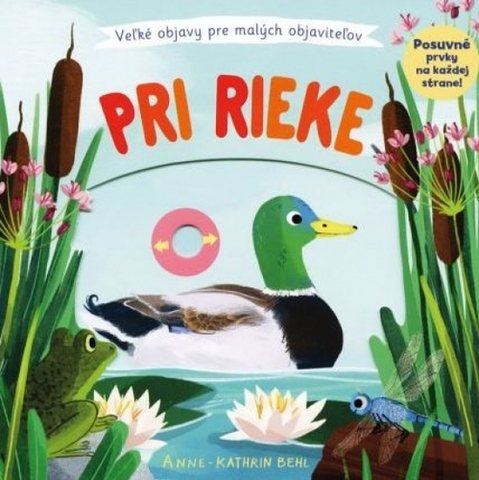 Leporelá, krabičky, puzzle knihy Pri rieke: Veľké objavy pre malých objaviteľov - Anne-Kathrin Behl