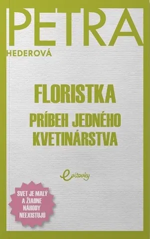 Slovenská beletria Floristka. Príbeh jedného kvetinárstva - Petra Hederová