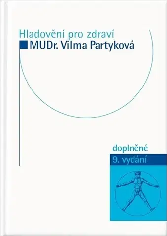 Alternatívna medicína - ostatné Hladovění pro zdraví, 9. vydání - Vilma Partyková