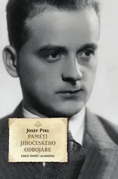 Biografie - ostatné Paměti jihočeského odbojáře - Josef Pikl