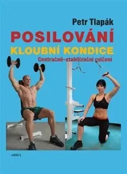 Fitness, cvičenie, kulturistika Posilování kloubní kondice - Petr Tlapák