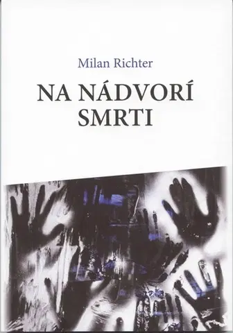 Slovenská poézia Na nádvorí smrti - Milan Richter