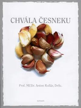 Zdravie, životný štýl - ostatné Chvála česneku - Anton Kollár