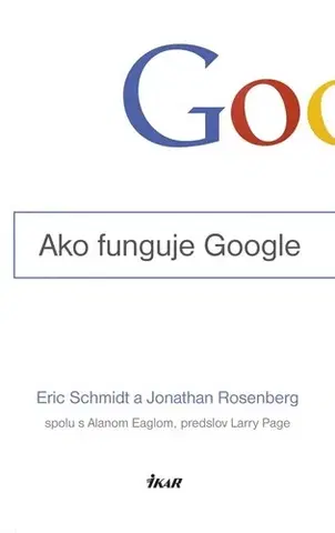 Siete, komunikácia Ako funguje Google - Eric Schmidt,Jonathan Rosenberg