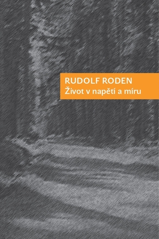 Biografie - ostatné Život v napětí a míru - Rudolf Roden