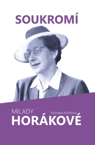 Biografie - ostatné Soukromí Milady Horákové - Michaela Kosťálová