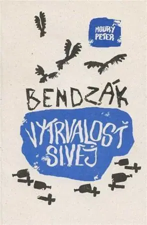 Slovenská poézia Vytrvalosť sivej - Ľuboš Bendzák