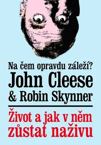 Psychológia, etika Život a jak v něm zůstat naživu - John Cleese,Robin Skynner,Jiří Foltýn