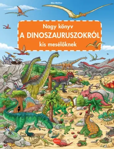 Leporelá, krabičky, puzzle knihy Nagy könyv a dinoszauruszokról kis mesélőknek - Max Walther
