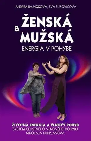 Zdravie, životný štýl - ostatné Ženská a mužská energia v pohybe - Andrea Bajnoková,Eva Ružovičová