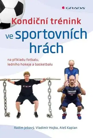 Všeobecne o športe Kondiční trénink ve sportovních hrách - Vladimír Hojka,Radim Jebavý