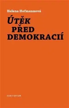 Politológia Útěk před demokracií - Helena Hofmannová