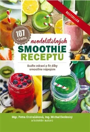 Zdravá výživa, diéty, chudnutie 107 neodolatelných smoothie receptů - Michal Dedinský,Petra Ondrašáková