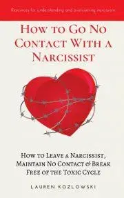 Rodičovstvo, rodina How to Go No Contact with a Narcissist - Kozlowski Lauren