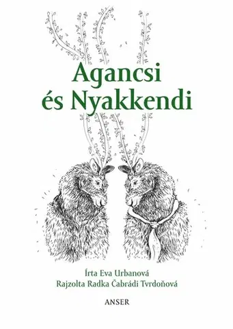 Rozprávky Agancsi és Nyakkendi - Eva Urbanová,Radka Čabrádi Tvrdoňová