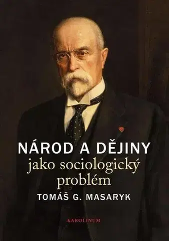 Svetové dejiny, dejiny štátov Národ a dějiny jako sociologický problém - Ústav Tomáša Garrigua Masaryka