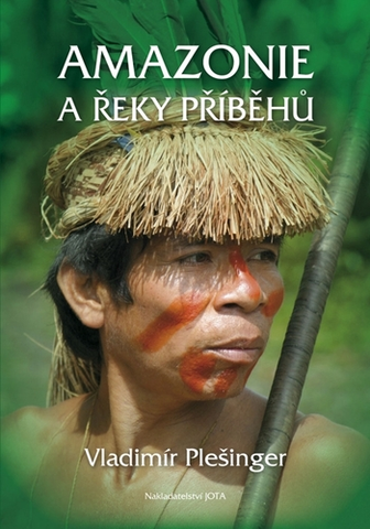 Geografia - ostatné Amazonie a řeky příběhů - Vladimír Plešinger
