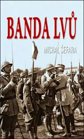 Vojnová literatúra - ostané Banda lvů - Michal Šefara