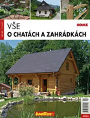 Stavby v záhrade Vše o chatách a zahrádkách - Kolektív autorov