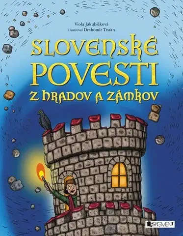 Bájky a povesti Slovenské povesti z hradov a zámkov, 3. vydanie - Viola Jakubičková,Drahomír Trsťan