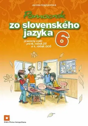Slovenský jazyk Pomocník SJ – 6 ZŠ a 1 GOŠ pracovný zošit - Jarmila Krajčovičová