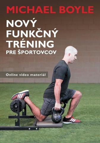 Fitness, cvičenie, kulturistika Nový funkčný tréning pre športovcov - Michael Boyle