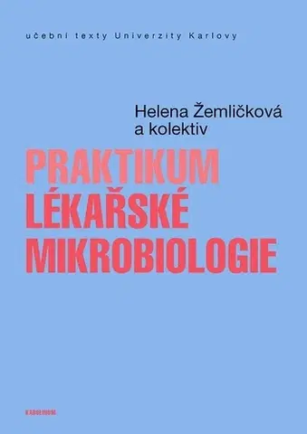 Medicína - ostatné Praktikum lékařské mikrobiologie - Helena Žemličková a kol.