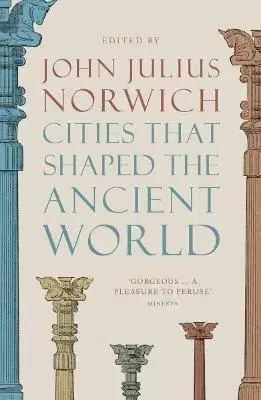 Svetové dejiny, dejiny štátov Cities that Shaped the Ancient World - Julius Norwich John