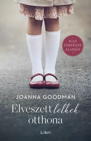 Skutočné príbehy Elveszett lelkek otthona - Joanna Goodman,Katalin Getto