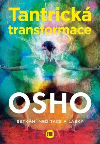 Ezoterika - ostatné Tantrická transformace - OSHO