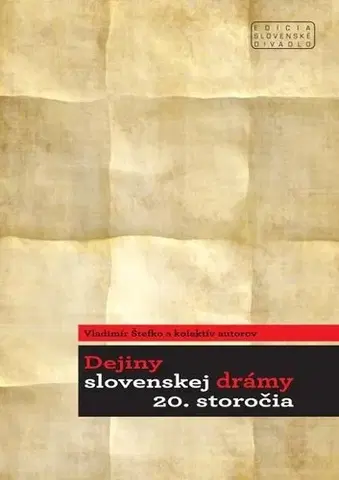 Dejiny, teória umenia Dejiny slovenskej drámy 20. storočia - Vladimír Štefko