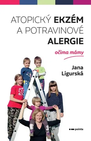 Alternatívna medicína - ostatné Atopický ekzém a potravinové alergie očima mámy - Jana Ligurská
