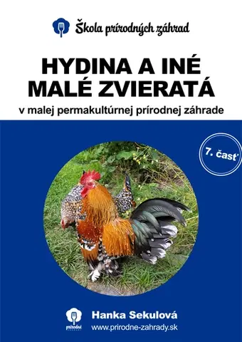Záhrada - Ostatné Hydina a iné malé zvieratá v malej permakultúrnej prírodnej záhrade - Hanka Sekulová